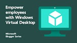 Empower employees for secure remote work with Windows Virtual Desktop