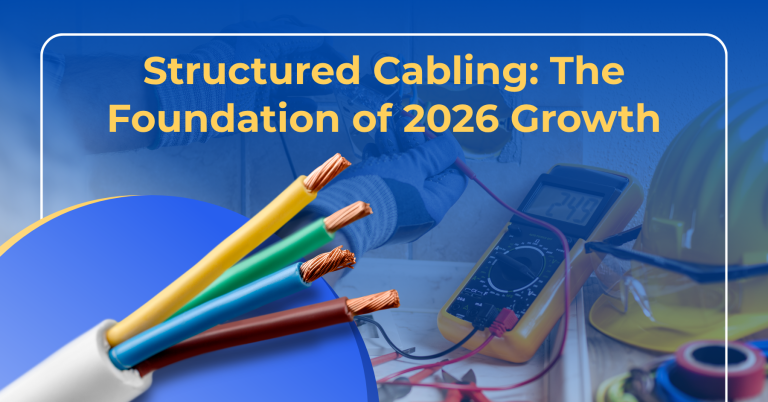Structured Cabling: The Foundation of 2026 Growth